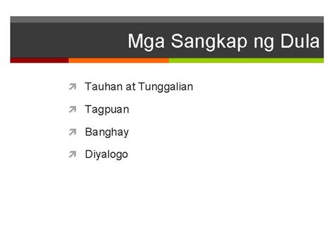 Mga Sangkap ng Dula: Tauhan, Tagpuan, Banghay, Diyalogo.